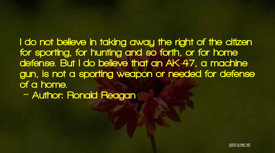 Ak 47 Quotes By Ronald Reagan