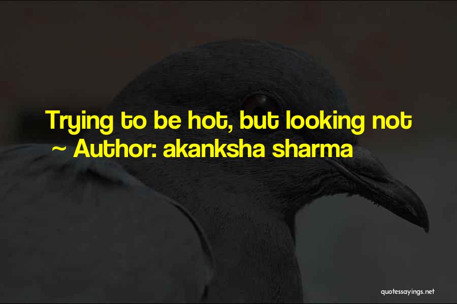 Akanksha Sharma Quotes 856188