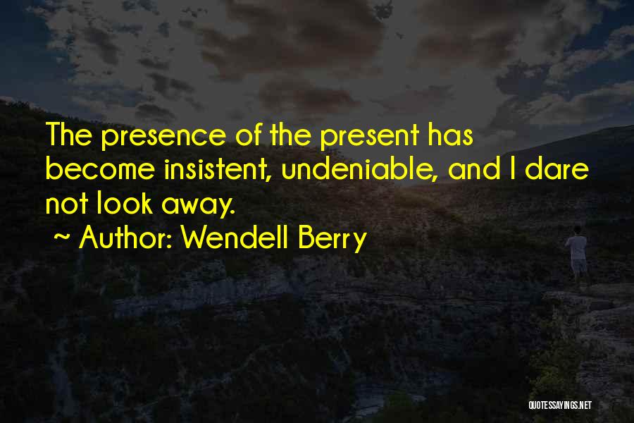 Akar Dee Quotes By Wendell Berry