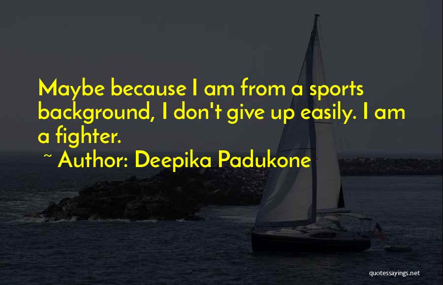 Akarsu Rejimi Quotes By Deepika Padukone