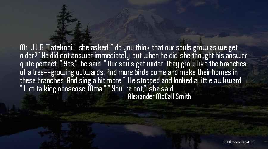 Akarsularin Quotes By Alexander McCall Smith Akarsularin Quotes By Alexander McCall Smith