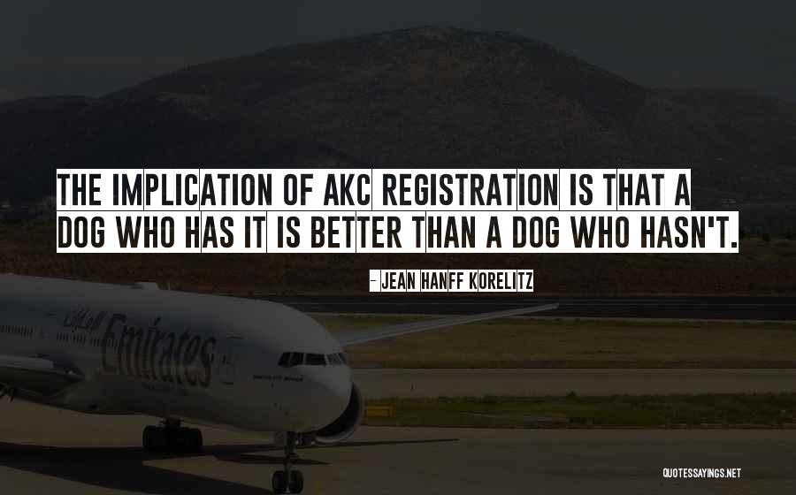 Akc Dog Quotes By Jean Hanff Korelitz Akc Dog Quotes By Jean Hanff Korelitz