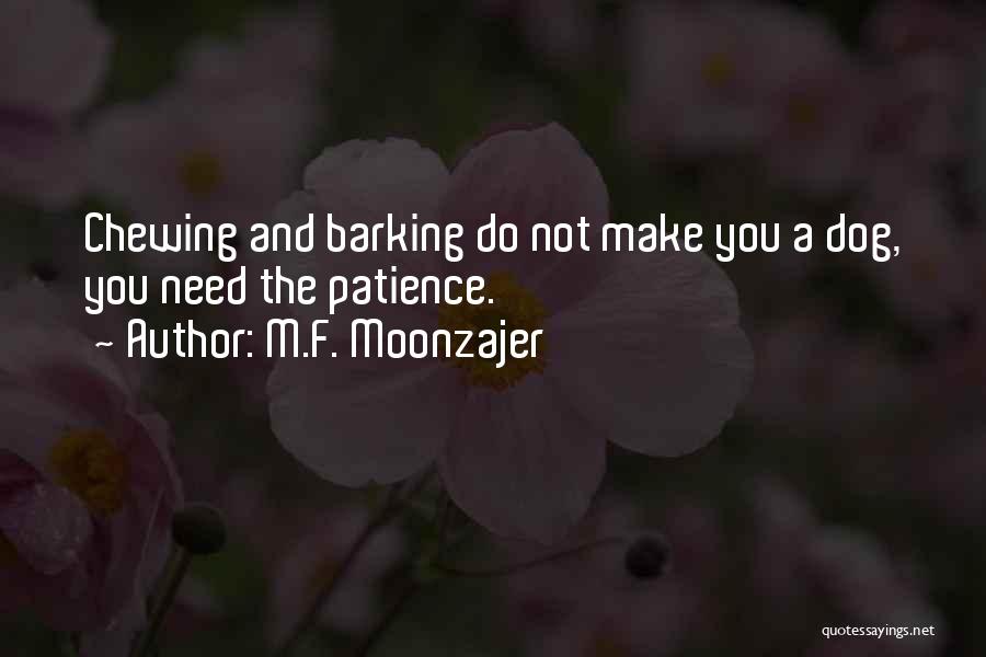 Akedia Dogs Quotes By M.F. Moonzajer