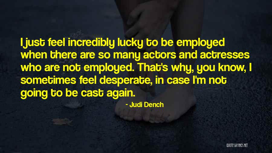 Aken Quotes By Judi Dench Aken Quotes By Judi Dench