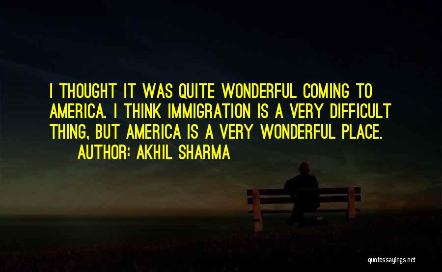 Akhil Sharma Quotes 313942