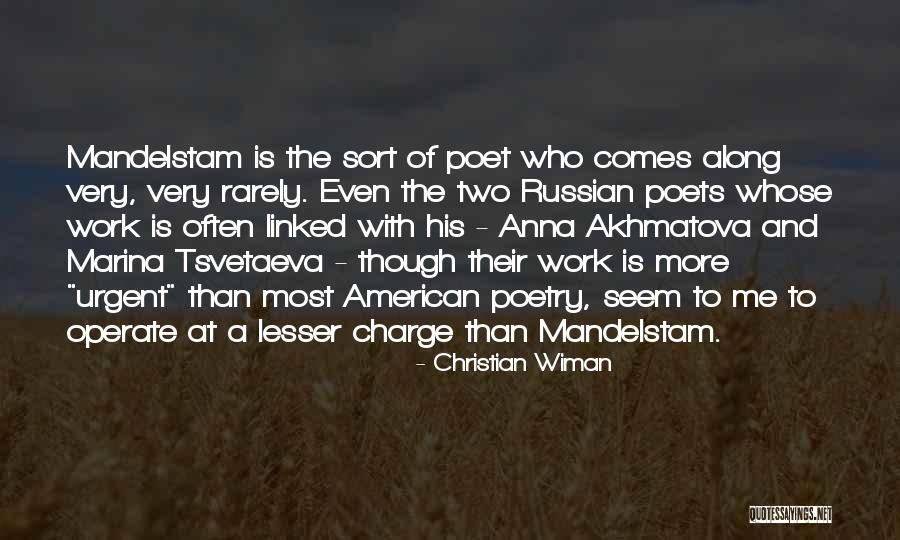 Akhmatova Anna Quotes By Christian Wiman Akhmatova Anna Quotes By Christian Wiman
