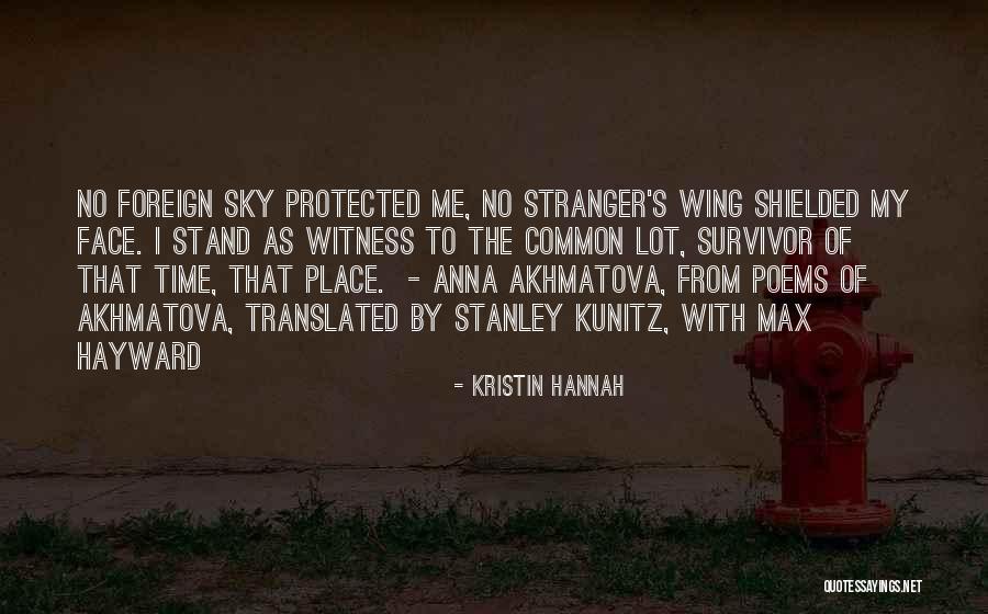 Akhmatova Anna Quotes By Kristin Hannah Akhmatova Anna Quotes By Kristin Hannah