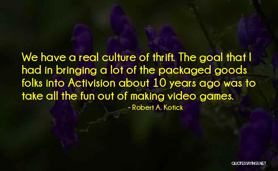 Akimov Aleksandr Quotes By Robert A. Kotick Akimov Aleksandr Quotes By Robert A. Kotick