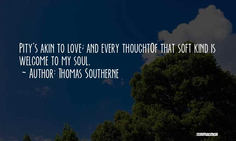 Akin Quotes By Thomas Southerne