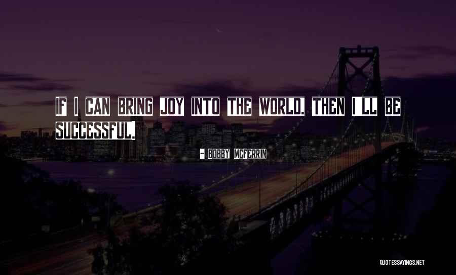 Akintayo Sokunbi Quotes By Bobby McFerrin Akintayo Sokunbi Quotes By Bobby McFerrin