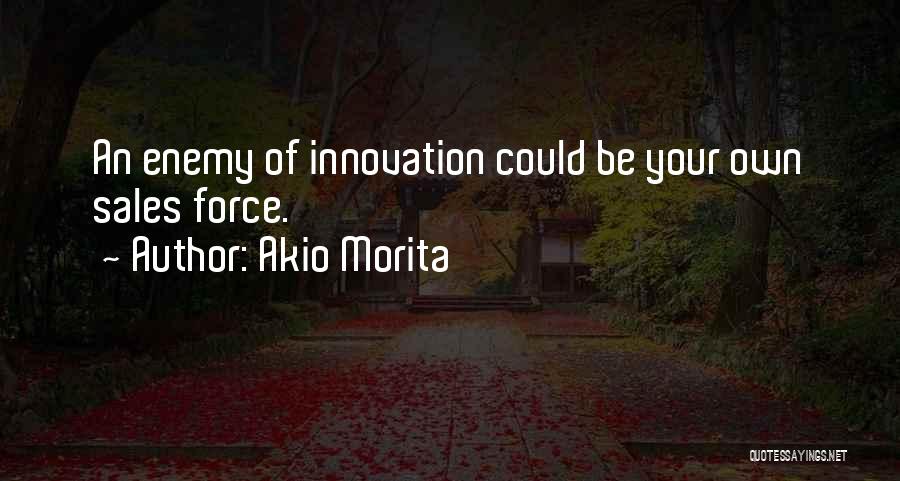 Akio Morita Best Quotes By Akio Morita