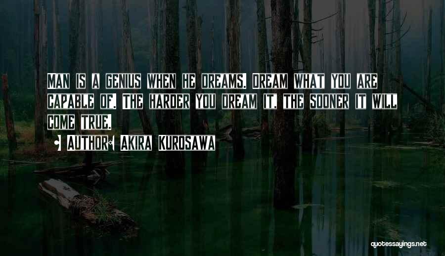 Akira Kurosawa Dreams Quotes By Akira Kurosawa