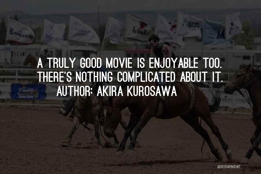 Akira Kurosawa Quotes 2131656