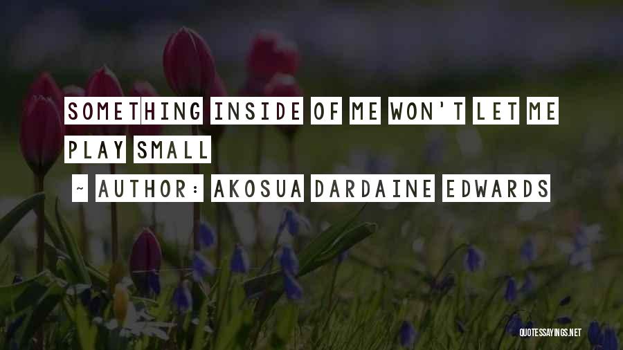 Akosua Dardaine Edwards Quotes 1177335