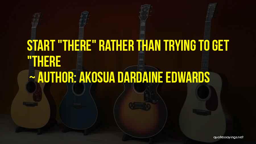 Akosua Dardaine Edwards Quotes 395918