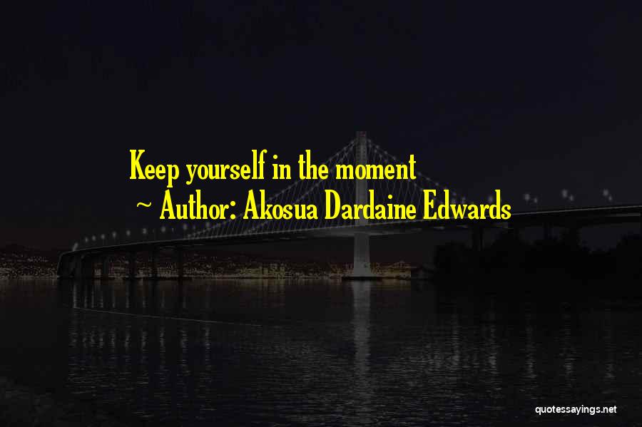 Akosua Dardaine Edwards Quotes 449960