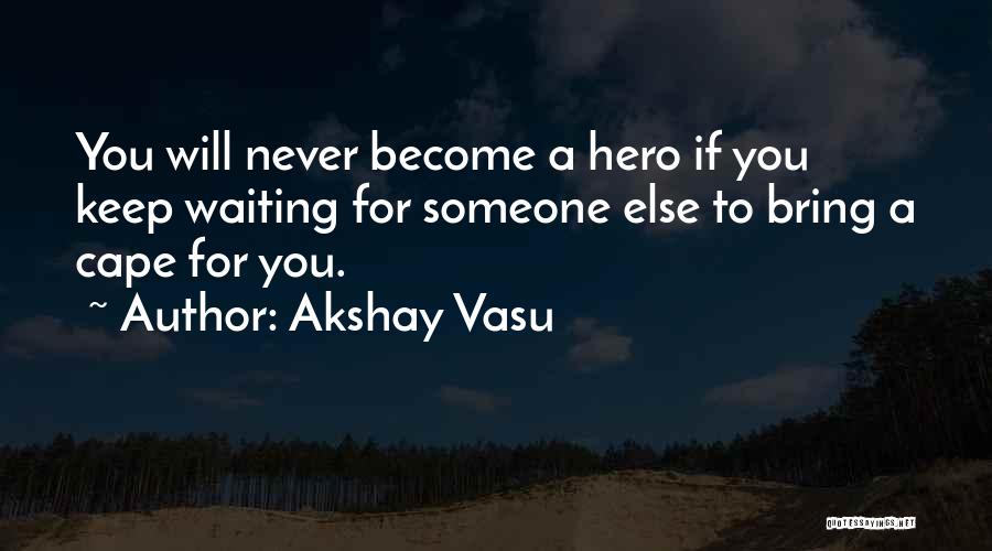 Akshay Vasu Quotes 1544646