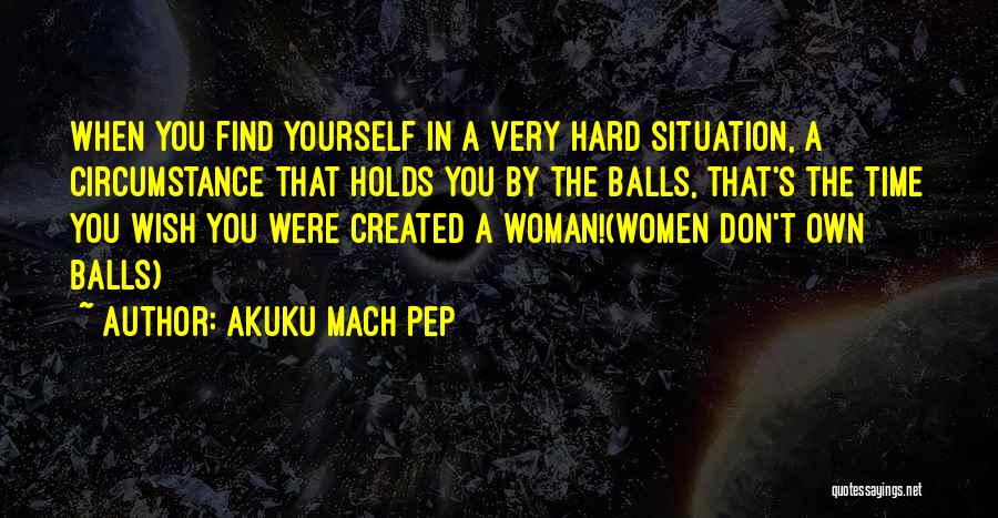 Akuku Mach Pep Quotes 762995