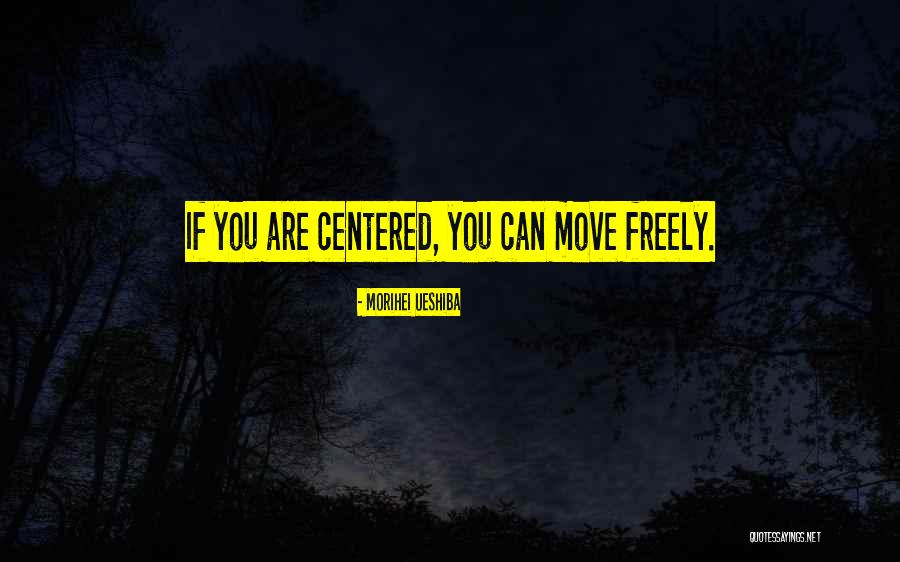 Akylah Quotes By Morihei Ueshiba Akylah Quotes By Morihei Ueshiba