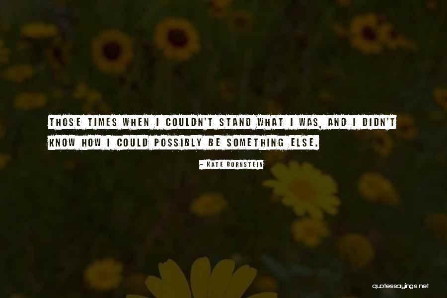 Akyra Monet Quotes By Kate Bornstein Akyra Monet Quotes By Kate Bornstein