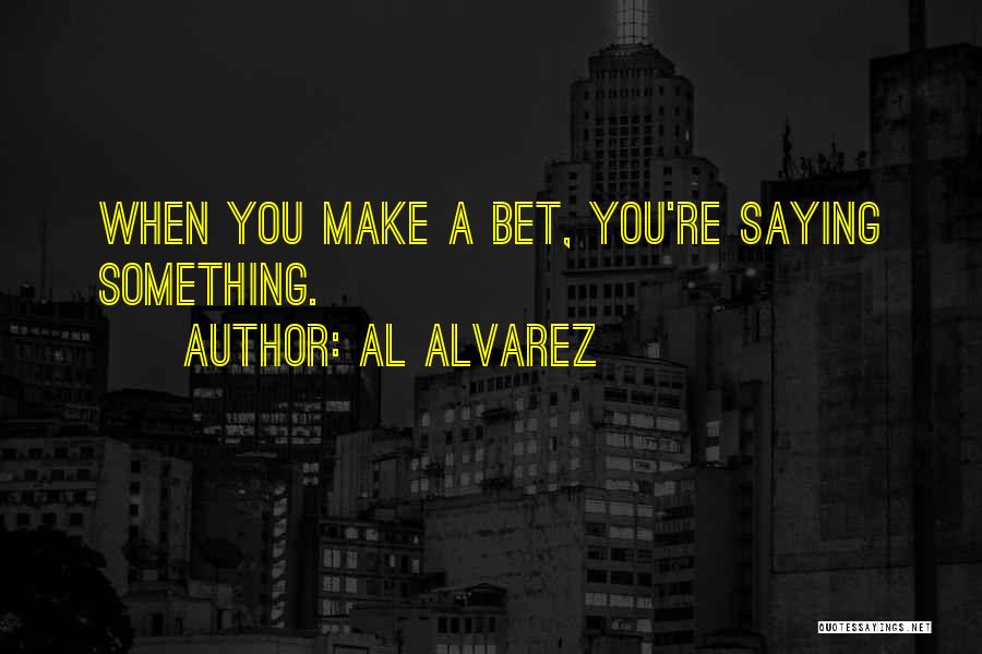 Al Alvarez Quotes 1931455