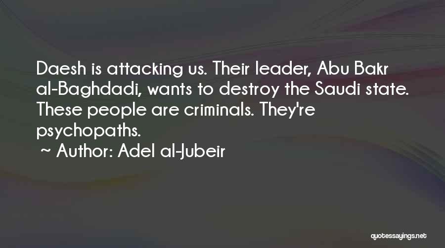 Al Baghdadi Quotes By Adel Al-Jubeir