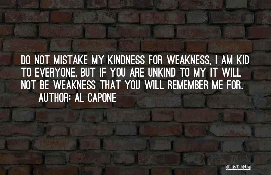 Al Capone Weakness Quotes By Al Capone