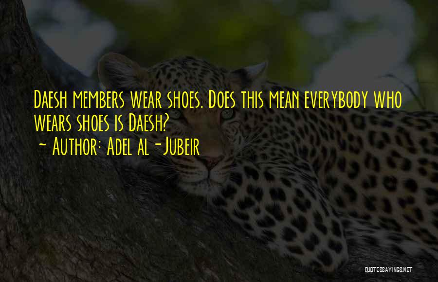 Al Doe Quotes By Adel Al-Jubeir