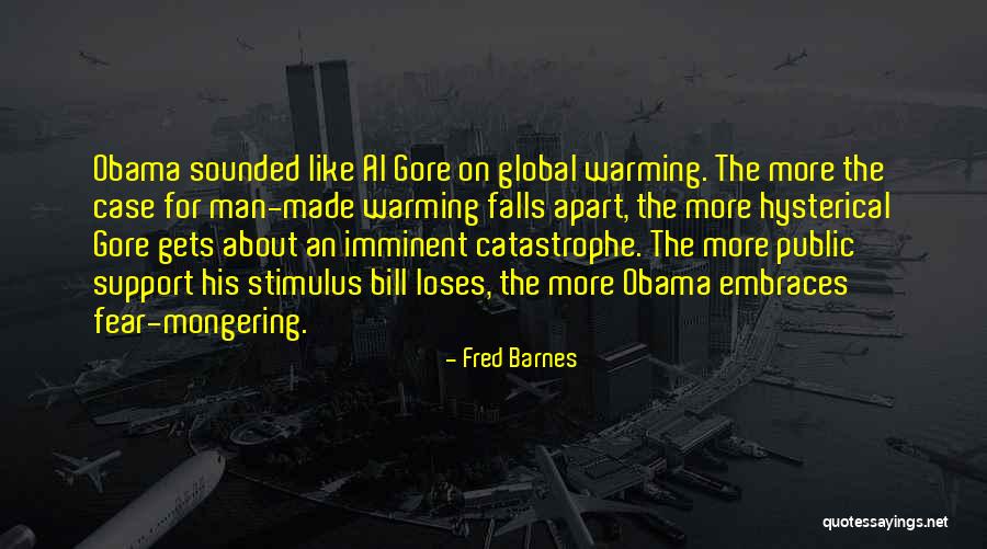 Al Gore Global Warming Quotes By Fred Barnes Al Gore Global Warming Quotes By Fred Barnes