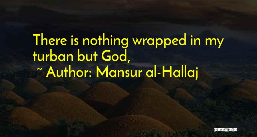 Al Hallaj Mansur Quotes By Mansur Al-Hallaj