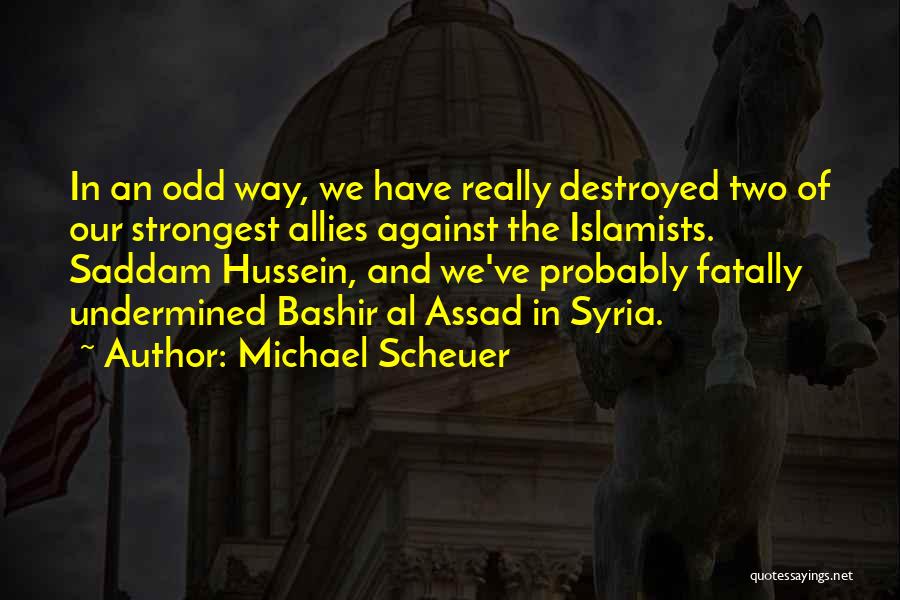 Al Hussein Quotes By Michael Scheuer