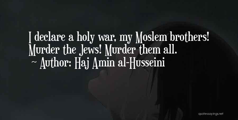 Al Husseini Quotes By Haj Amin Al-Husseini