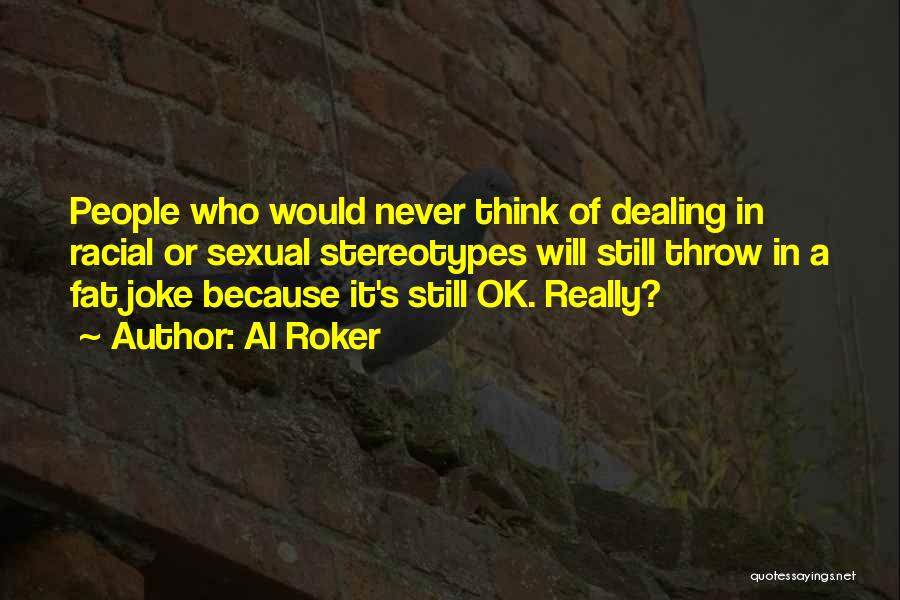 Al-khansa Quotes By Al Roker