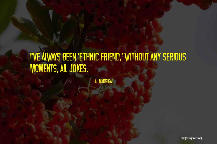 Al Madrigal Quotes 1155301 Al Madrigal Quotes 1155301