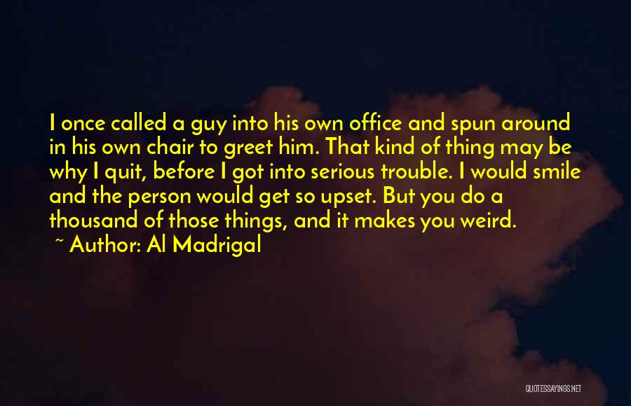 Al Madrigal Quotes 1703715