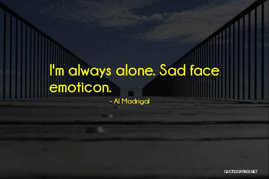 Al Madrigal Quotes 361897 Al Madrigal Quotes 361897