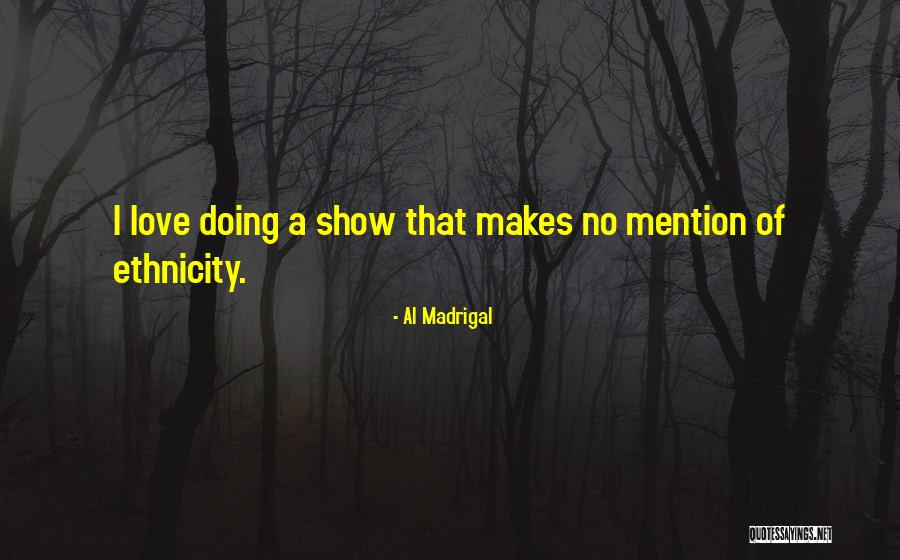 Al Madrigal Quotes 461303 Al Madrigal Quotes 461303