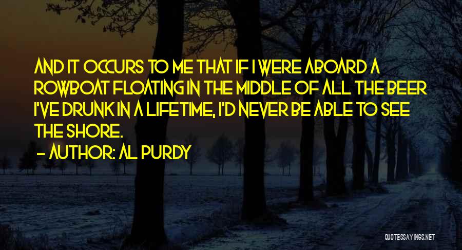 Al Purdy Quotes 1573837