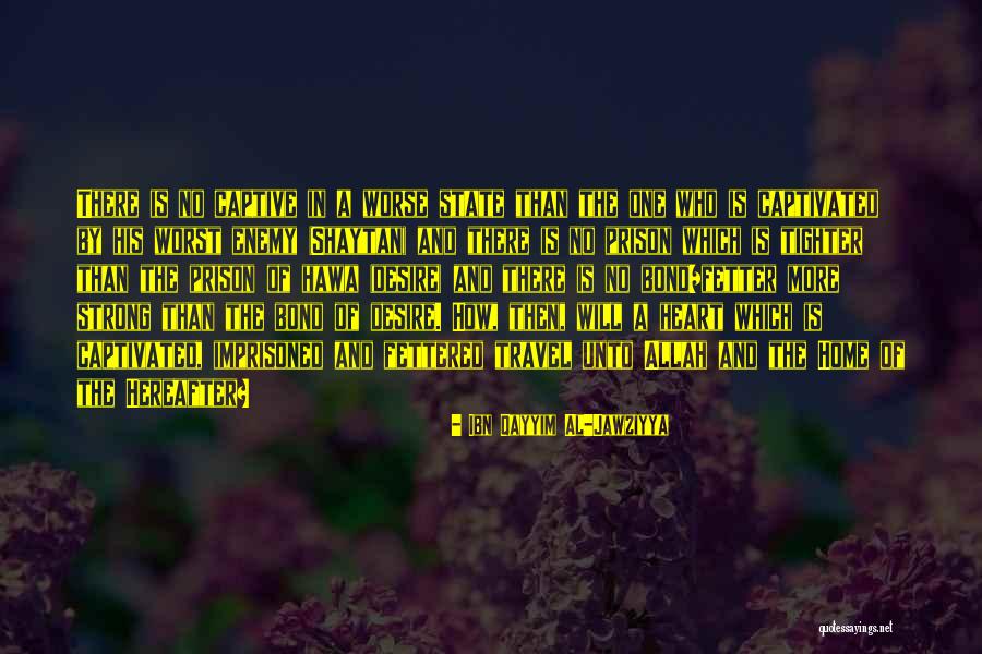 Al Qayyim Quotes By Ibn Qayyim Al-Jawziyya Al Qayyim Quotes By Ibn Qayyim Al-Jawziyya