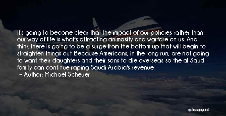 Al Saud Quotes By Michael Scheuer