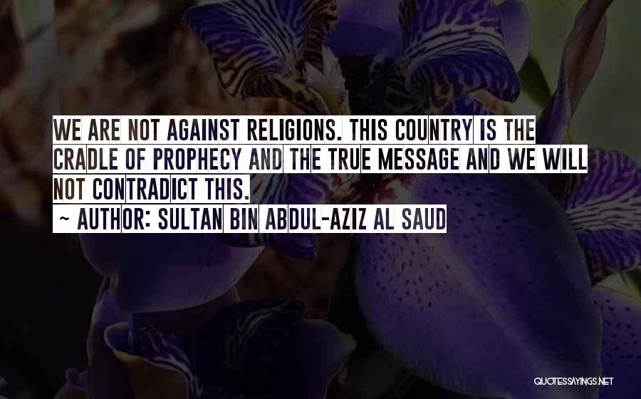 Al Saud Quotes By Sultan Bin Abdul-Aziz Al Saud