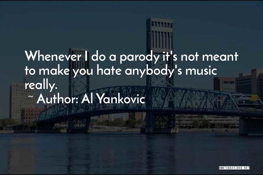 Al Yankovic Quotes 255311