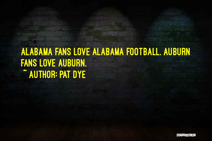 Alabama Love Quotes By Pat Dye