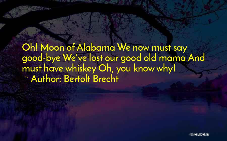 Alabama Moon Quotes By Bertolt Brecht