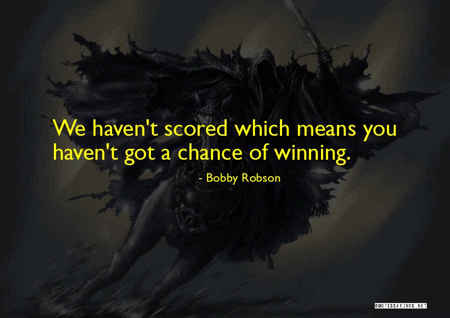 Alabar A Dios Quotes By Bobby Robson Alabar A Dios Quotes By Bobby Robson