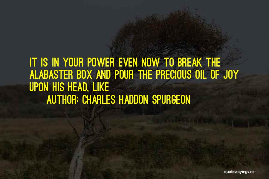 Alabaster Box Quotes By Charles Haddon Spurgeon