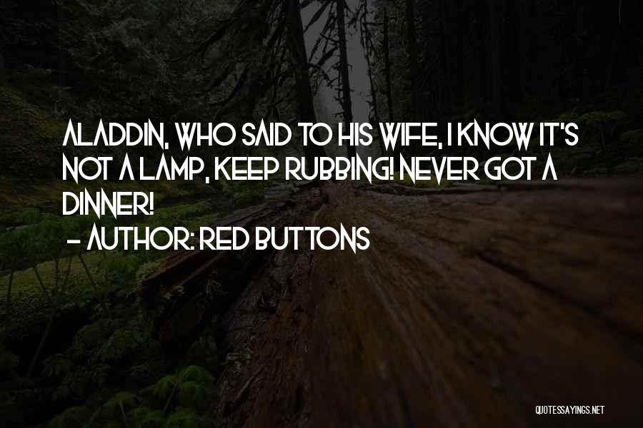 Aladdin Lamp Quotes By Red Buttons