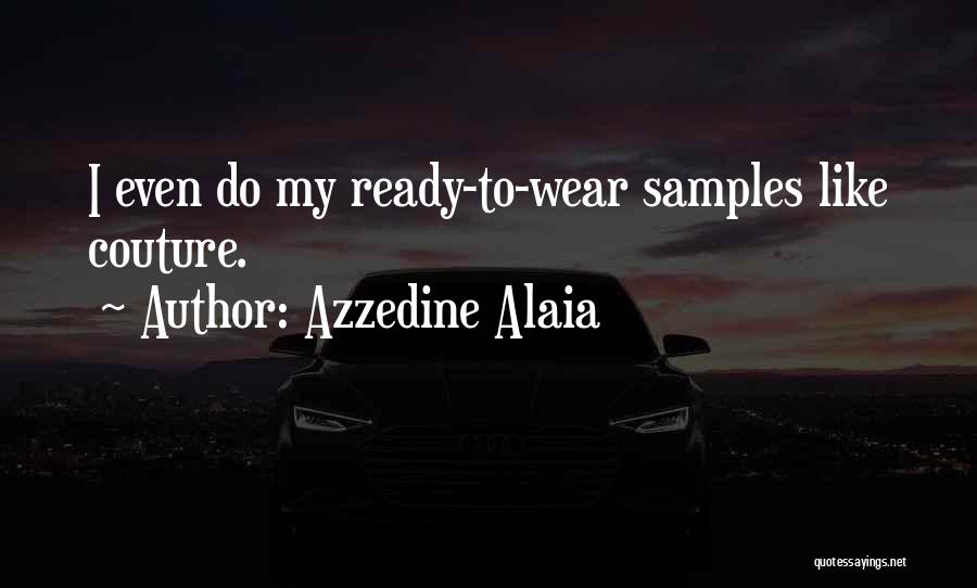 Alaia Quotes By Azzedine Alaia