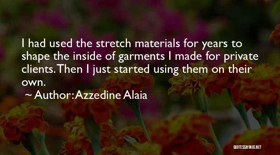 Alaia Quotes By Azzedine Alaia