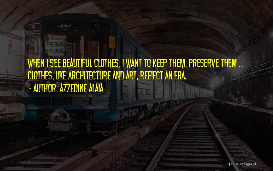 Alaia Quotes By Azzedine Alaia